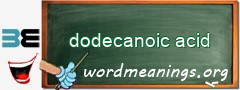 WordMeaning blackboard for dodecanoic acid